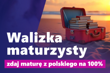Stacjonarne kursy III edycja SAN Power- Walizka maturzysty Zdaj maturę z polskiego na 100%